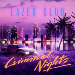 Lazer Club - Criminal Nights (2023)