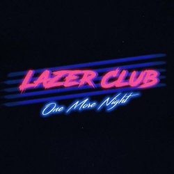 Lazer Club - One More Night (2020)