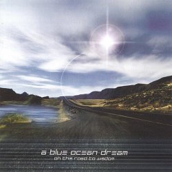 A Blue Ocean Dream - On The Road To Wisdom (2005)