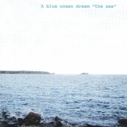 A Blue Ocean Dream - The Sea (2002)