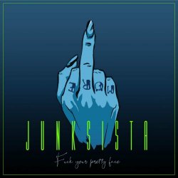 Junksista - Fuck Your Pretty Face (2022) [EP]
