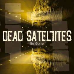 Dead Satellites - Be Gone (2023) [Single]