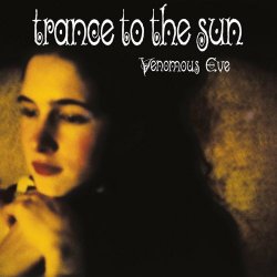Trance To The Sun - Venomous Eve (2021) [Remastered]