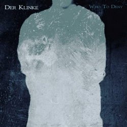 Der Klinke - Who To Deny (2019) [Single]