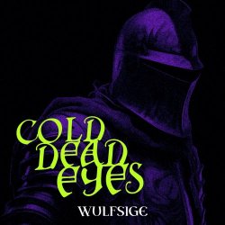 Wulfsige - Cold, Dead Eyes (2023)