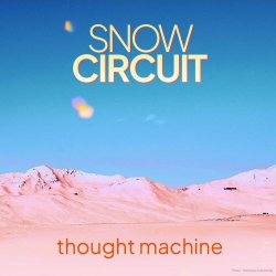 Snow Circuit - Thought Machine (2021) [EP]
