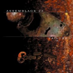 Assemblage 23 - Failure (2001)