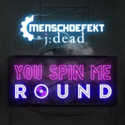 Menschdefekt Vs. J:dead - You Spin Me Round (2023) [Single]