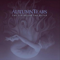Autumn Tears - The Air Below The Water (2020) [2CD]