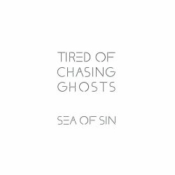 Sea Of Sin - Tired Of Chasing Ghosts (2023)