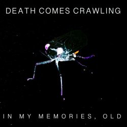 Death Comes Crawling - In My Memories, Old (2020) [EP]