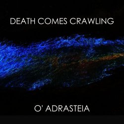 Death Comes Crawling - O' Adrasteia (2022) [EP]