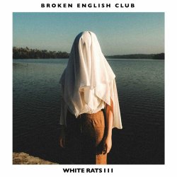 Broken English Club - White Rats III (2021)