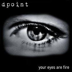Dpoint - Your Eyes Are Fire (2021) [Single]