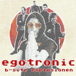 Egotronic - B-Site Explosionen (2022) [EP]