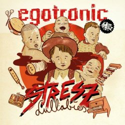 Egotronic - Stresz Lullabies (2022)