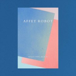 Affet Robot - Kills You Again (2022) [Single]
