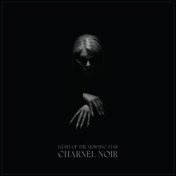 Light Of The Morning Star - Charnel Noir (2021)