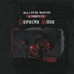 VA - All I Ever Wanted - A Tribute To Depeche Mode (2023)