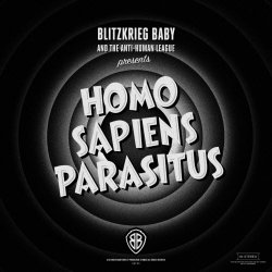 Blitzkrieg Baby - Homo Sapiens Parasitus (2019)