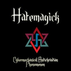 Hatemagick - Cybermechanical Antichristian Phenomenon (2011)