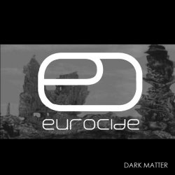 Eurocide - Dark Matter (Bandcamp Edition) (2002)