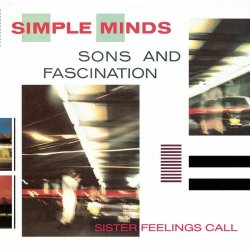 Simple Minds - Sons And Fascination / Sister Feelings Call (2003) [Remastered]