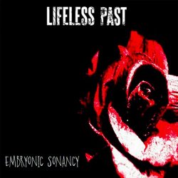 Lifeless Past - Embryonic Sonancy (2012) [EP]