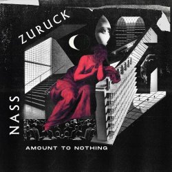 Nass Zuruck - Amount To Nothing (2020)