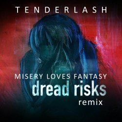 Tenderlash - Misery Loves Fantasy (Dread Risks Remix) (2022) [Single]
