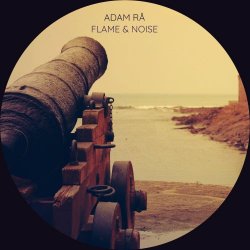 Adam Rå - Flame And Noise (2021) [EP]