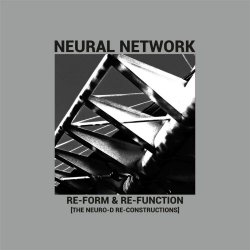 Neural Network - Re-Form & Re-Function (The Neuro-D Re-Constructions) (2019)
