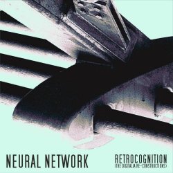 Neural Network - Retrocognition (The Digitalia Reconstructions) (2021)