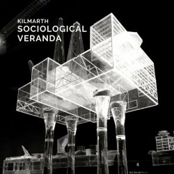 Kilmarth - Sociological Veranda (2024)