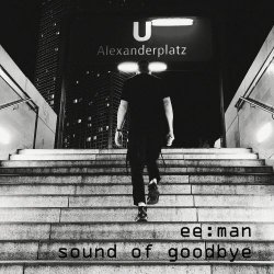 ee:man - Sound Of Goodbye (2021) [Single]
