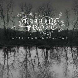 Killing Frost - Well Enough Alone (2022)
