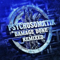 Psychosomatik - Damage Done Remixed (2021) [EP]