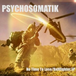 Psychosomatik - No Time To Lose / Bullfighter (2020) [EP]