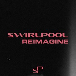 Swirlpool - Reimagine (2024) [Single]
