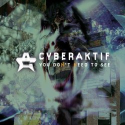 Cyberaktif - You Don't Need To See (2024) [Single]