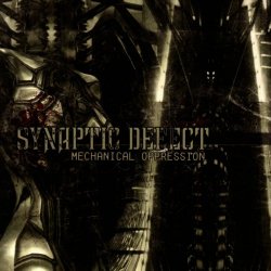 Synaptic Defect - Mechanical Oppression (2004)