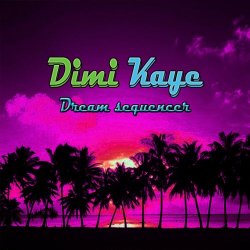 Dimi Kaye - Dream Sequencer (2015)