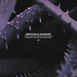 Empusae & Shinkiro - Organic.Aural.Ornaments II (2022)