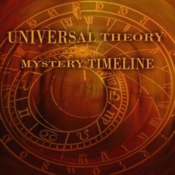 Universal Theory - Mystery Timeline (2013)