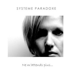 Systeme Paradoxe - Ne M'attends Plus ... (2019) [Single]