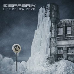 Eisfabrik - Life Below Zero (Limited Fan Edition) (2022) [3CD]