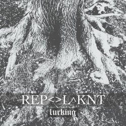 R E P &lt; &gt; L ^ K N T - Lurking (2022)