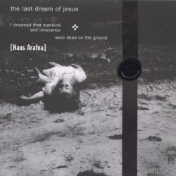 Haus Arafna - The Last Dream Of Jesus (1998) [EP]