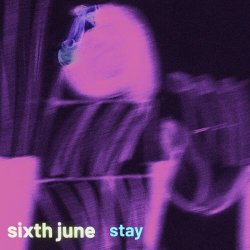 Sixth June - Stay (2023) [Single]
