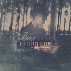 The Frozen Autumn - Time Is Just A Memory (2016) [Vinyl]